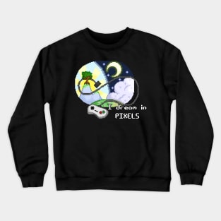 I dream in PIXELS Crewneck Sweatshirt